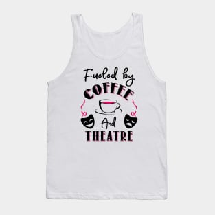 Fueled by Coffee and Theatre Tank Top